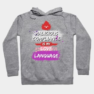 Malicious Compliance is My Love Language Hoodie